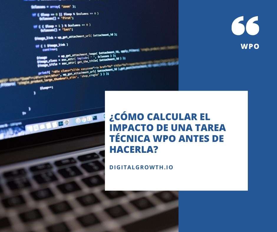 ¿CÓMO CALCULAR EL IMPACTO DE UNA TAREA TÉCNICA EN LA VELOCIDAD DE CARGA DE LA WEB ANTES DE HACERLA?