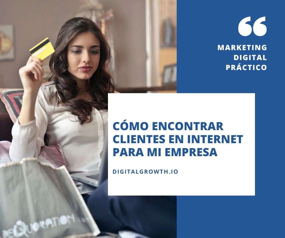 Cómo encontrar clientes en Internet para mi empresa